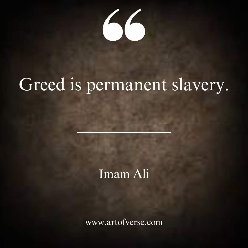 Greed is permanent slavery.