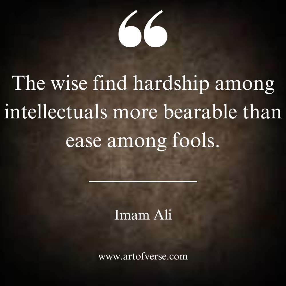 The one who has an intellect finds harshness of life