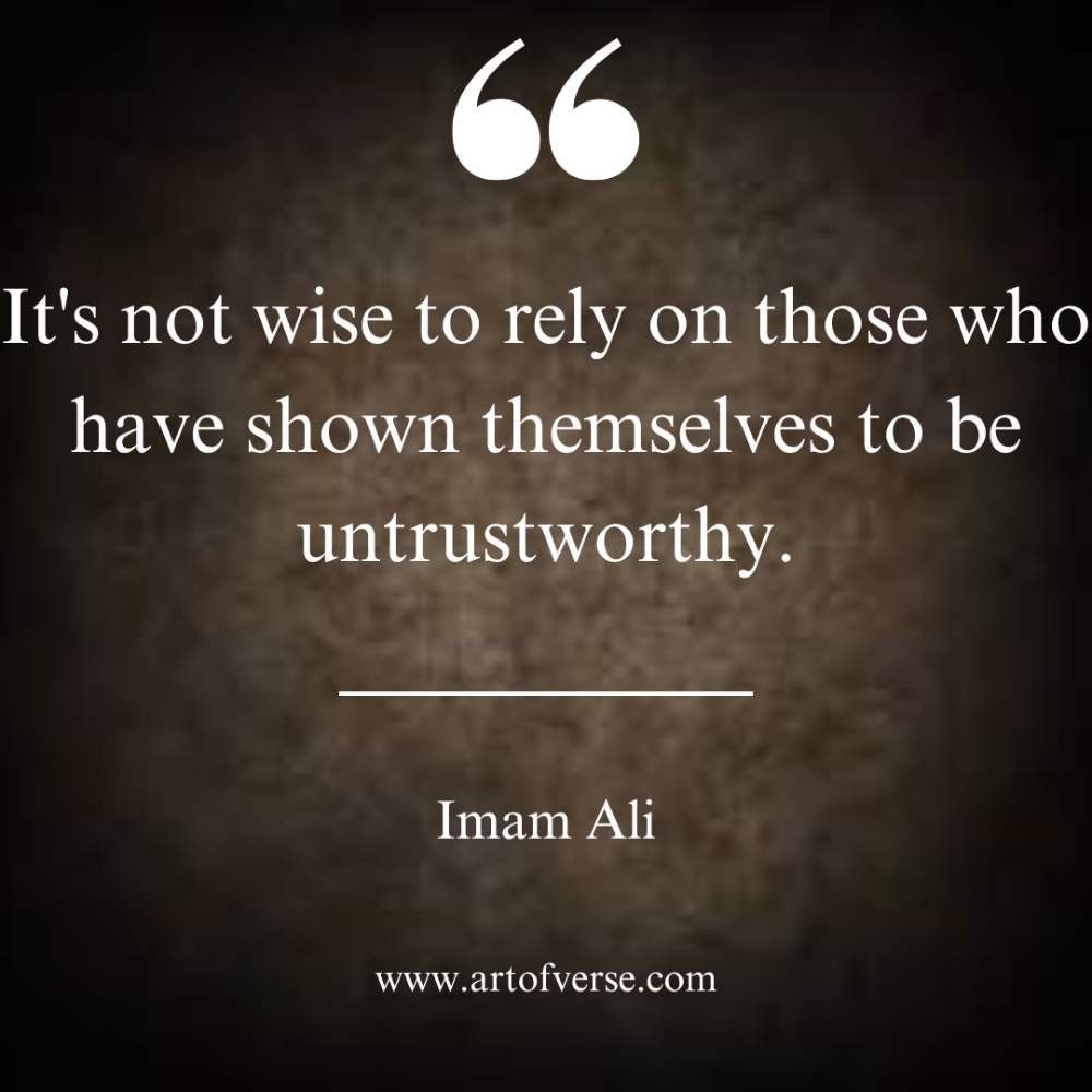 It's not wise to rely on those who have shown themselves to be untrustworthy.