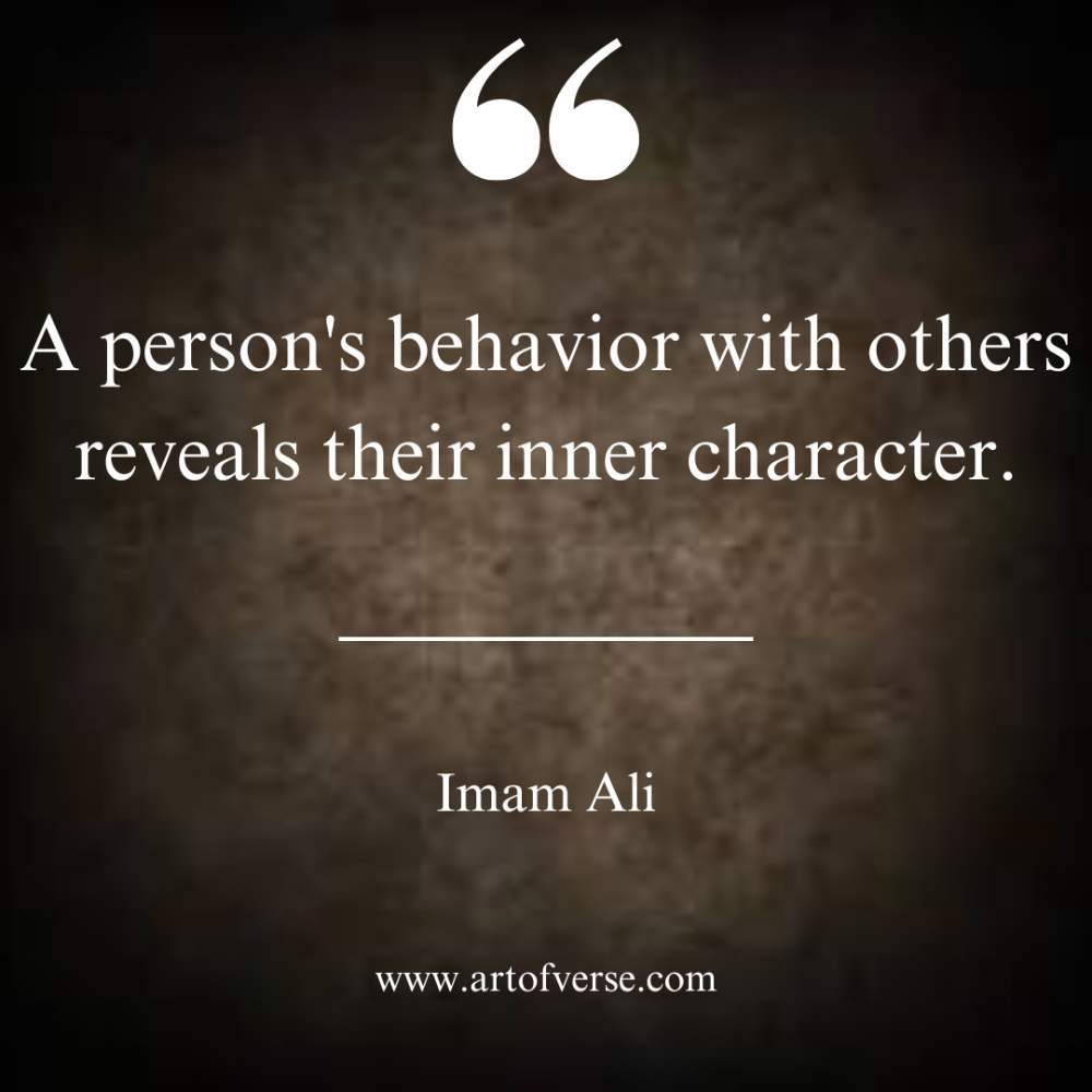 A person's behavior with others reveals their inner character.