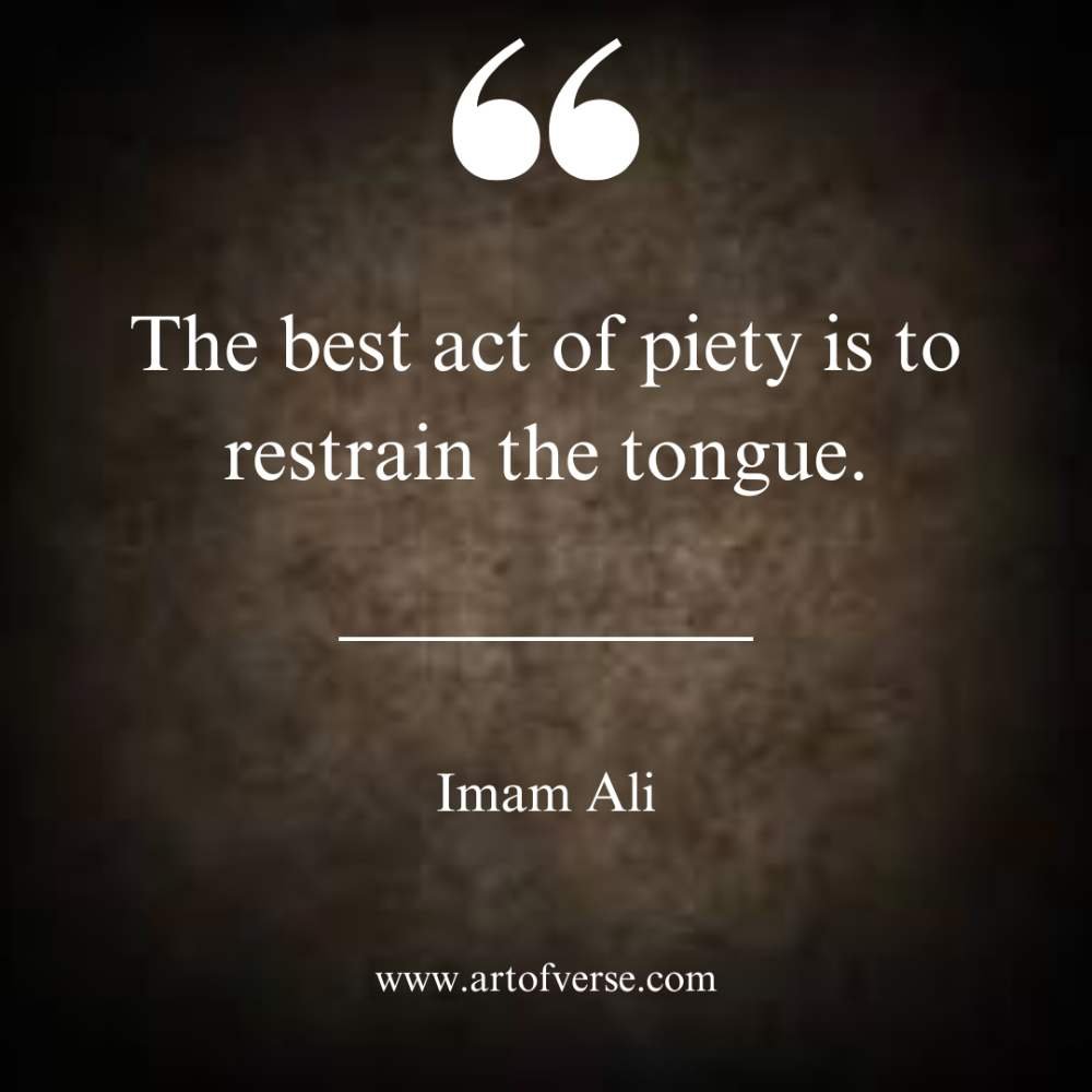 The best act of piety is to restrain the tongue.