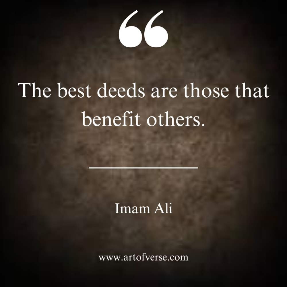 The best deeds are those that benefit others.