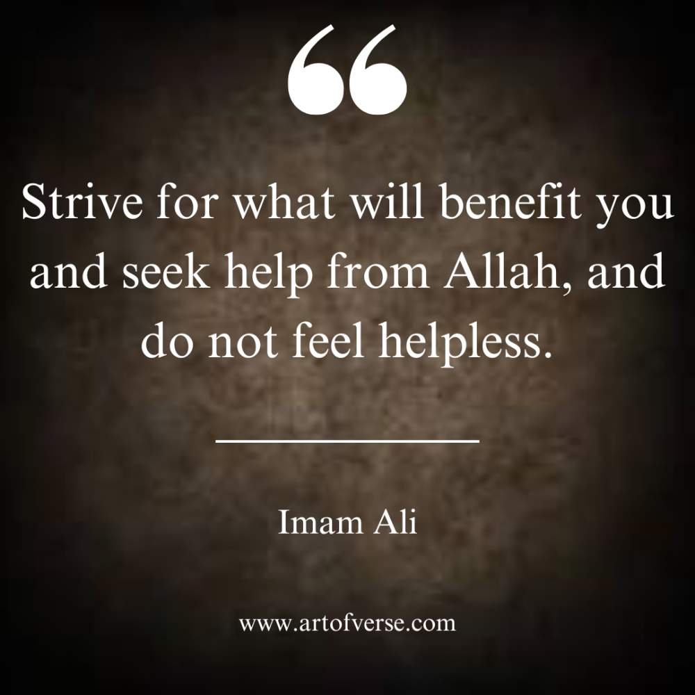 Strive for what will benefit you and seek help from Allah