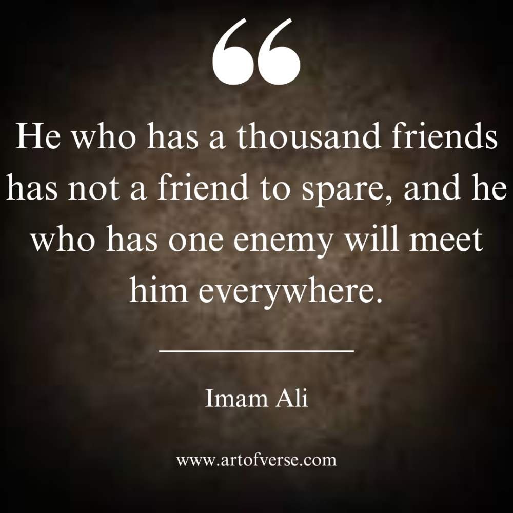 He who has a thousand friends has not a friend to spare