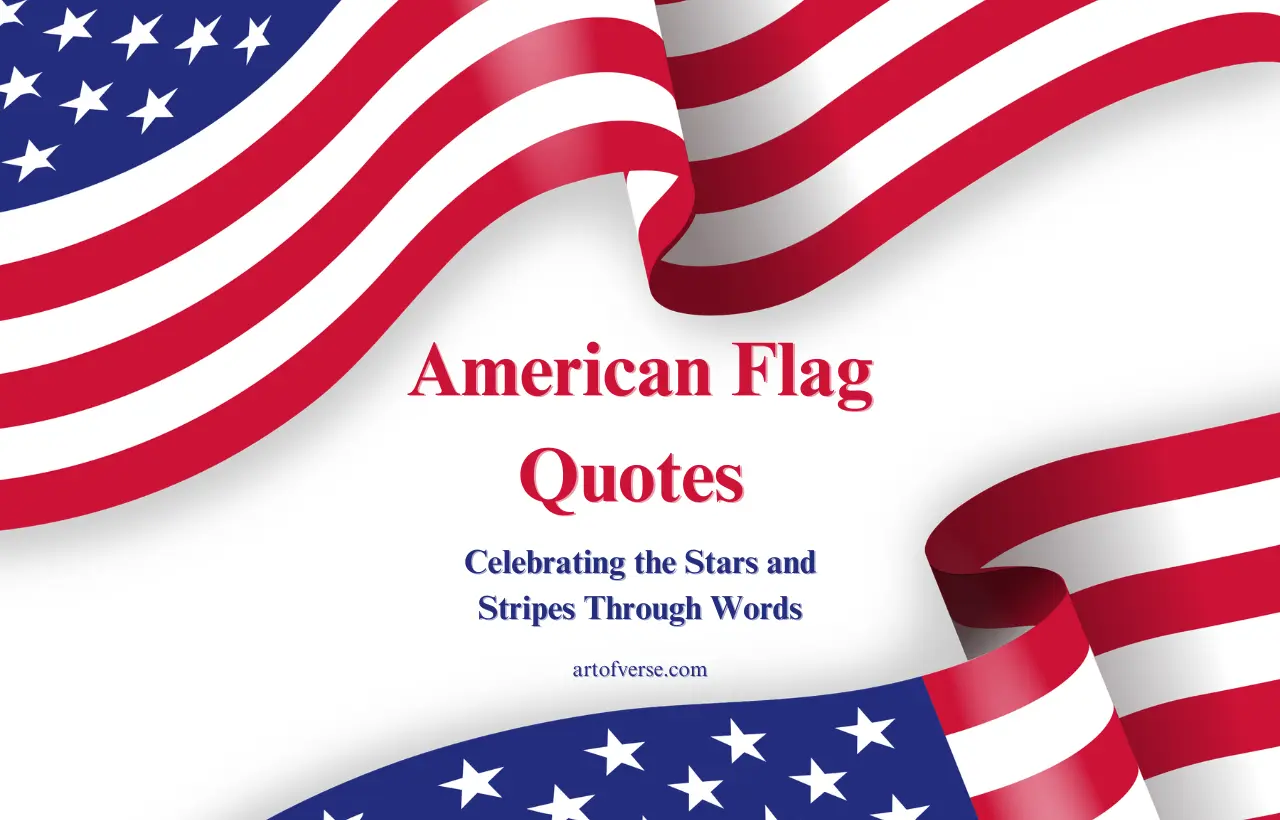 40 American Flag Quotes: Celebrating the Stars and Stripes Through Words