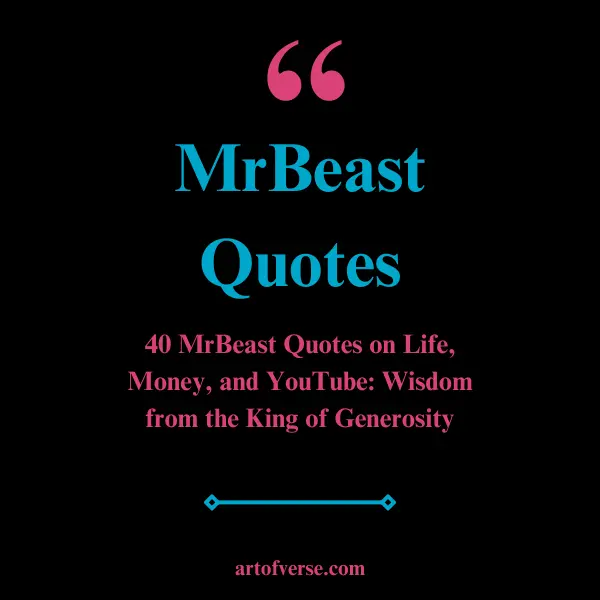 40 MrBeast Quotes on Life, Money, and YouTube: Wisdom from the King of Generosity