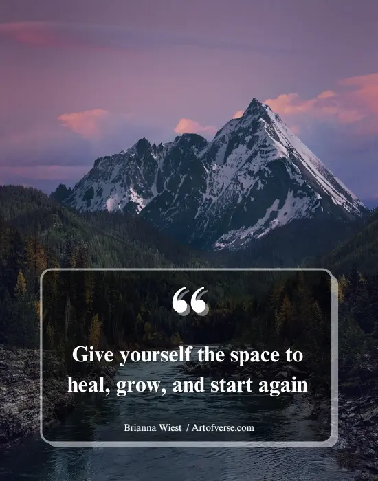 Allow yourself space to heal, grow, and begin anew