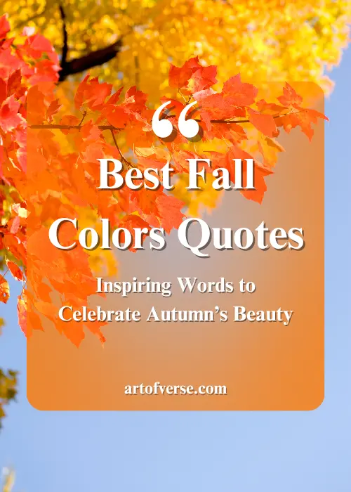 Best Fall Colors Quotes: Inspiring Words to Celebrate Autumn’s Beauty