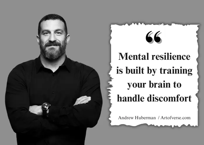 Quote on building mental resilience through discomfort by Andrew Huberman