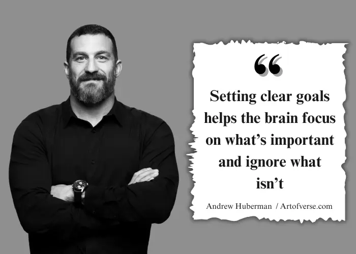 Quote on clear goals aiding brain focus by Andrew Huberman