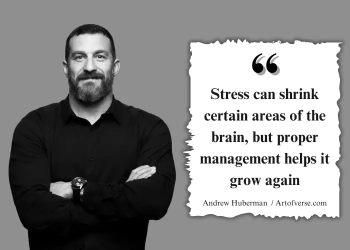 Quote on managing stress to promote brain growth by Andrew Huberman