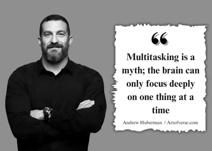 Quote on multitasking being ineffective for deep focus by Andrew Huberman