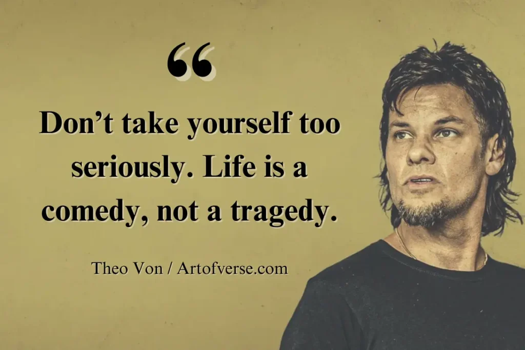 Quotes About Life by Theo Von