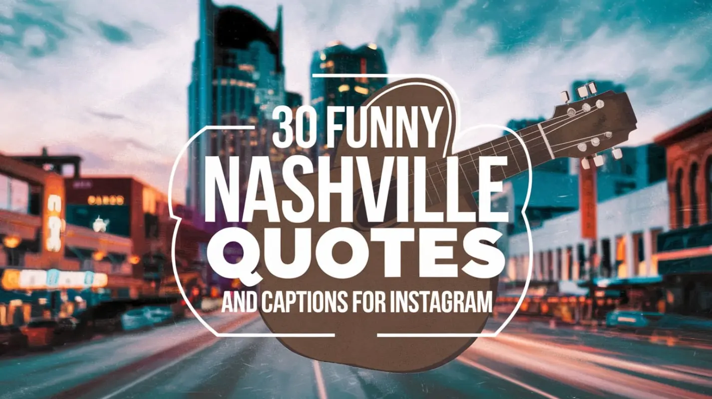 30 Funny Nashville Quotes and Captions for Instagram