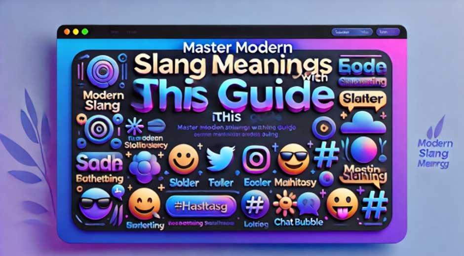 Master Modern Slang Meanings with This Guide